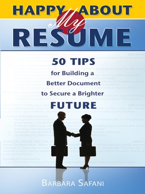 cover image of Happy About My Resume: 50 Tips for Building a Better Document to Secure a Brighter Future